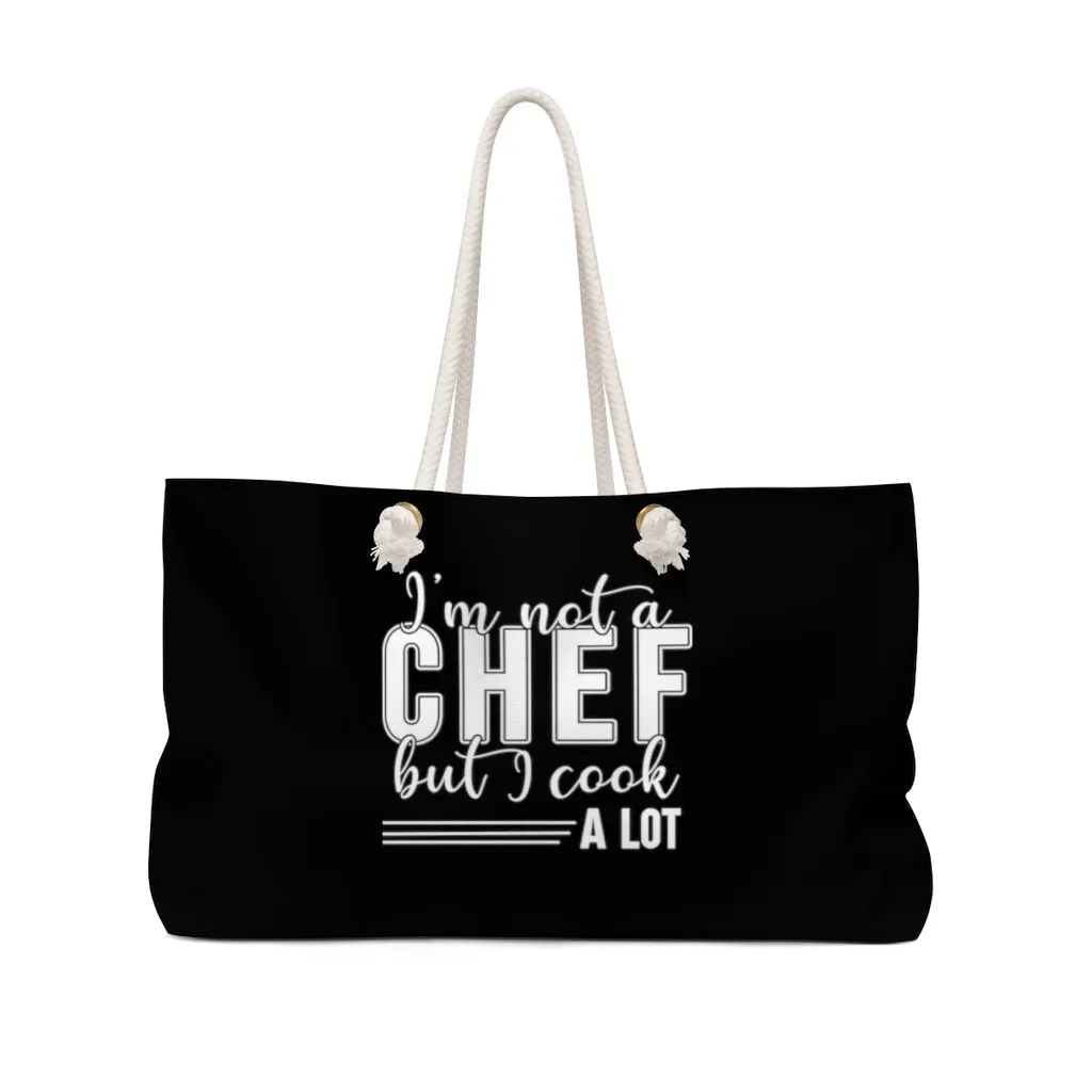 I'm Not A Chef But I Cook A Lot Black Weekender Bag