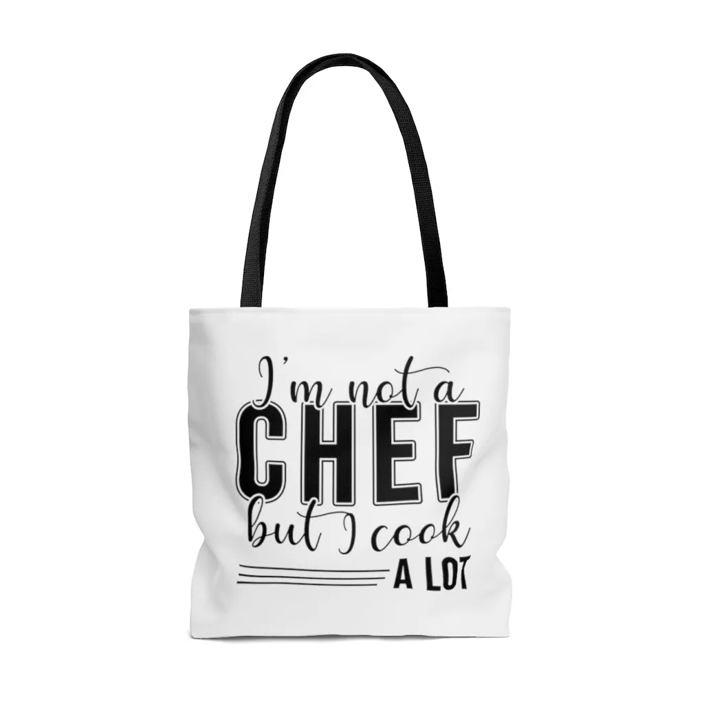 I'm Not A Chef But I Cook A Lot Tote Bag