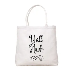 Y'all Hush Tote Bag